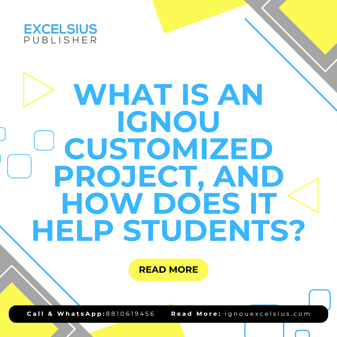 What is an IGNOU Customized Project, and How Does It Help Students?